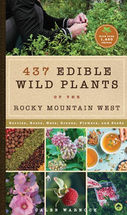 437 Edible Wild Plants of the Rocky Mountain West